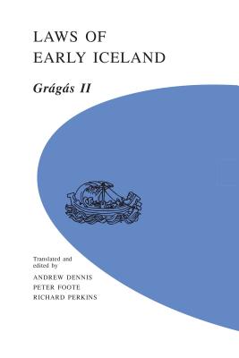 Laws of Early Iceland Volume 2: Gragas II - Dennis, Andrew (Translated by), and Foote, Peter (Translated by)