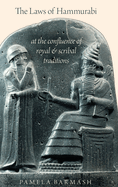 Laws of Hammurabi: At the Confluence of Royal and Scribal Traditions
