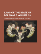 Laws of the State of Delaware Volume 29