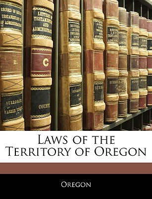 Laws of the Territory of Oregon - Oregon