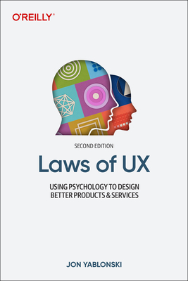 Laws of UX: Using Psychology to Design Better Products & Services - Yablonski, Jon