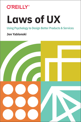 Laws of UX: Using Psychology to Design Better Products & Services - Yablonski, Jon