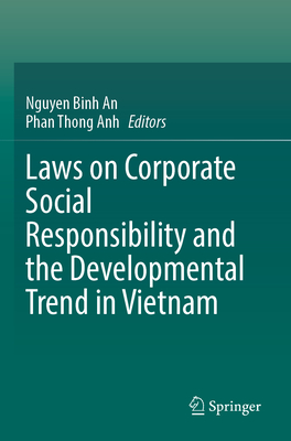 Laws on Corporate Social Responsibility and the Developmental Trend in Vietnam - An, Nguyen Binh (Editor), and Anh, Phan Thong (Editor)