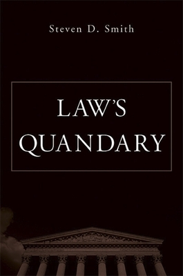 Law's Quandary - Smith, Steven D, Professor
