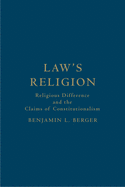 Law's Religion: Religious Difference and the Claims of Constitutionalism