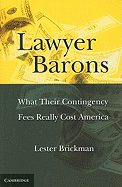 Lawyer Barons: What Their Contingency Fees Really Cost America