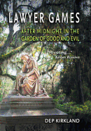 Lawyer Games: After Midnight in the Garden of Good and Evil