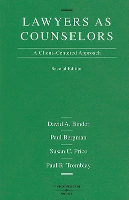 Lawyers as Counselors: A Client-Centered Approach - Binder, David A, and Bergman, Paul, Jd, and Price, Susan C, PhD