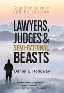 Lawyers, Judges & Semi-Rational Beasts: Cognitive Science and Persuasion