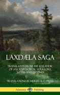 Laxdaela Saga: Translated from the Icelandic of Ancient Nordic Folklore, Myths and Legends