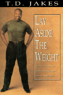 Lay Aside the Weight: Take Control of It Before It Controls You - Jakes, T D
