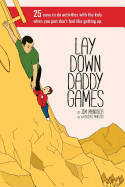 Lay Down Daddy Games: 25 easy to do activities with the kids when you just don't feel like getting up.