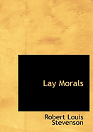 Lay Morals - Stevenson, Robert Louis