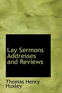 Lay Sermons Addresses and Reviews