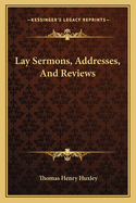 Lay Sermons, Addresses, And Reviews