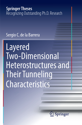 Layered Two-Dimensional Heterostructures and Their Tunneling Characteristics - de la Barrera, Sergio C.