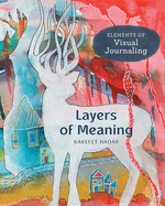 Layers of Meaning: Elements of Visual Journaling