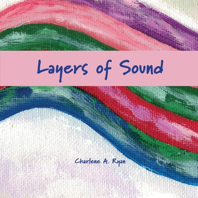 Layers of Sound - Ryan, Charlene A