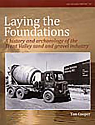 Laying the Foundations: A History and Archaeology of the Trent Valley Sand and Gravel Industry - Cooper, Tim