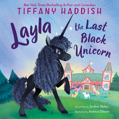 Layla, the Last Black Unicorn - Haddish, Tiffany, and Nolen, Jerdine