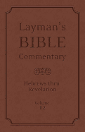 Layman's Bible Commentary Vol. 12: Hebrews Thru Revelation - Strauss, Mark, Dr., and Rayburn, Robert, Dr., and Leston, Stephen, Dr.