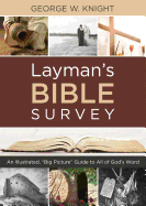 Layman's Bible Survey: An Illustrated, Big Picture Guide to All of God's Word