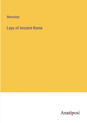 Lays of Ancient Rome - Macaulay