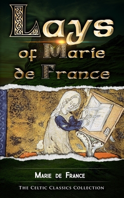 Lays of Marie de France: Celtic Classics - Mythbank (Contributions by), and France, Marie de