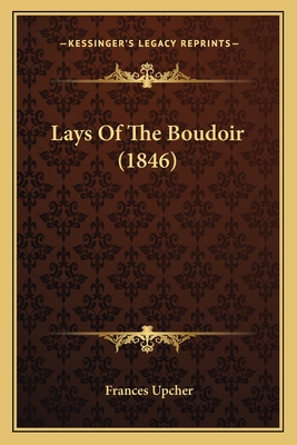 Lays of the Boudoir (1846) - Upcher, Frances