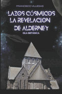 Lazos C?smicos: La revelaci?n de Alderney