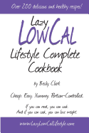 Lazy Low Cal Lifestyle Complete Cookbook