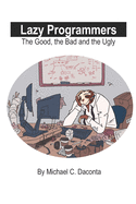 Lazy Programmers: The Good, the Bad and the Ugly
