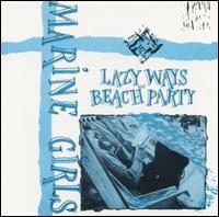 Lazy Ways/Beach Party - Marine Girls
