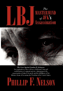 Lbj: The Mastermind of JFK's Assassination