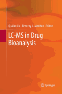LC-MS in Drug Bioanalysis - Xu, Q Alan (Editor), and Madden, Timothy L (Editor)