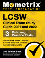 LCSW Clinical Exam Study Guide 2021 and 2022 - Social Work ASWB Clinical Secrets Prep, Full-Length Practice Test, Detailed Answer Explanations: [2nd Edition Book]