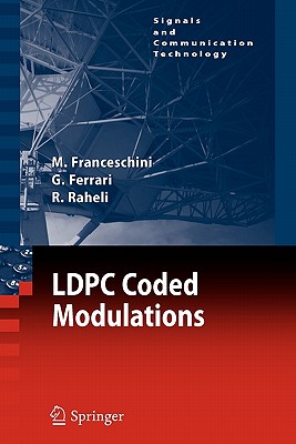 Ldpc Coded Modulations - Franceschini, Michele, and Ferrari, Gianluigi, and Raheli, Riccardo