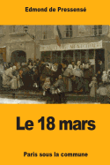 Le 18 Mars: Paris Sous La Commune