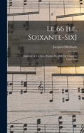 Le 66 [I.E. Soixante-Six]; Operette En Un Acte. Paroles de MM. de Forges Et Laurencin