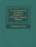 Le Antichita Di Ercolano, Volume 5 - Primary Source Edition