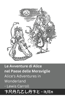 Le Avventure di Alice nel Paese delle Meraviglie / Alice's Adventures in Wonderland: Tranzlaty Italiano English - Carroll, Lewis, and Tranzlaty (Translated by)