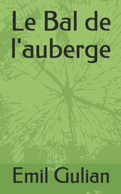 Le Bal de l'auberge - Danoux, Gabrielle (Translated by), and Gulian, Emil