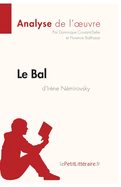 Le Bal d'Ir?ne N?mirovsky (Analyse de l'oeuvre): Analyse compl?te et r?sum? d?taill? de l'oeuvre