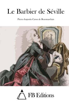 Le Barbier de S?ville - Fb Editions (Editor), and Beaumarchais, Pierre-Augustin Caron De