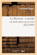 Le Bearnais: Comedie En Trois Actes Et En Vers