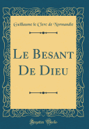 Le Besant de Dieu (Classic Reprint)