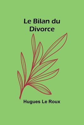 Le Bilan Du Divorce - Le Roux, Hugues