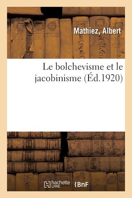 Le Bolchevisme Et Le Jacobinisme - Mathiez, Albert