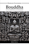 Le Bouddha - Sa Vie, Sa Doctrine, Sa Communaute