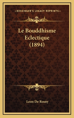 Le Bouddhisme Eclectique (1894) - De Rosny, Leon